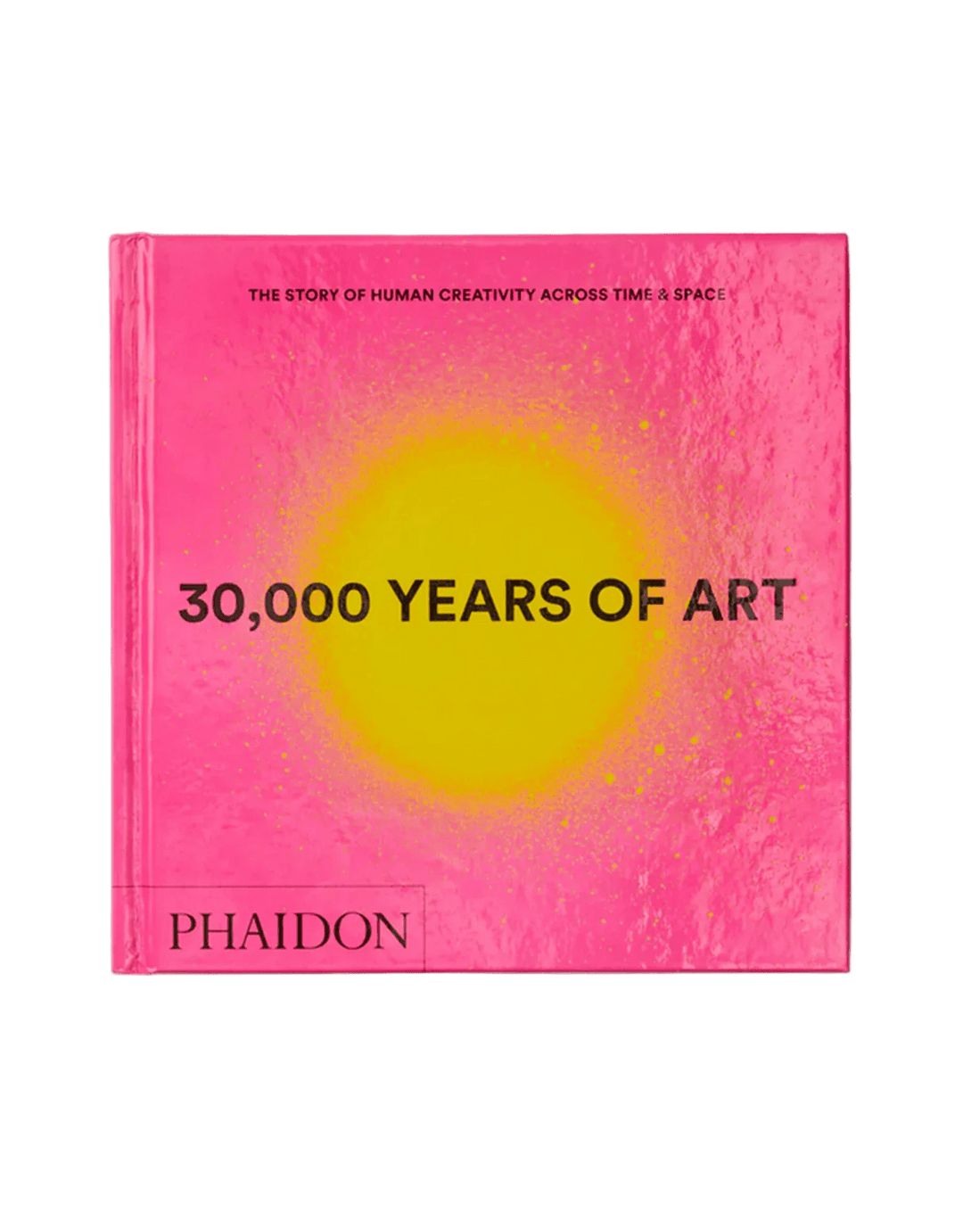 PHAÏDON - 30,000 Years of Art: The Story of Human Creativity across Time and Space - Lothaire