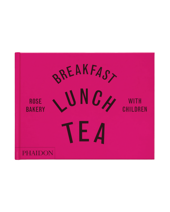 PHAÏDON - Breakfast, Lunch, Tea with Children: Rose Bakery - Lothaire